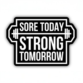 SORE TODAY STRONG TOMORROW STICKER