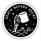 DEATH BEFORE DECAF STICKER