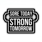 SORE TODAY STRONG TOMORROW STICKER