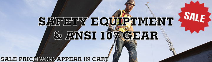 SAFETY EQUIPMENT & ANSI 107 GEAR